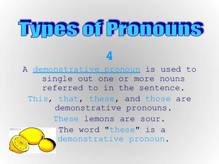 4 A demonstrative pronoun is used to single out one or more