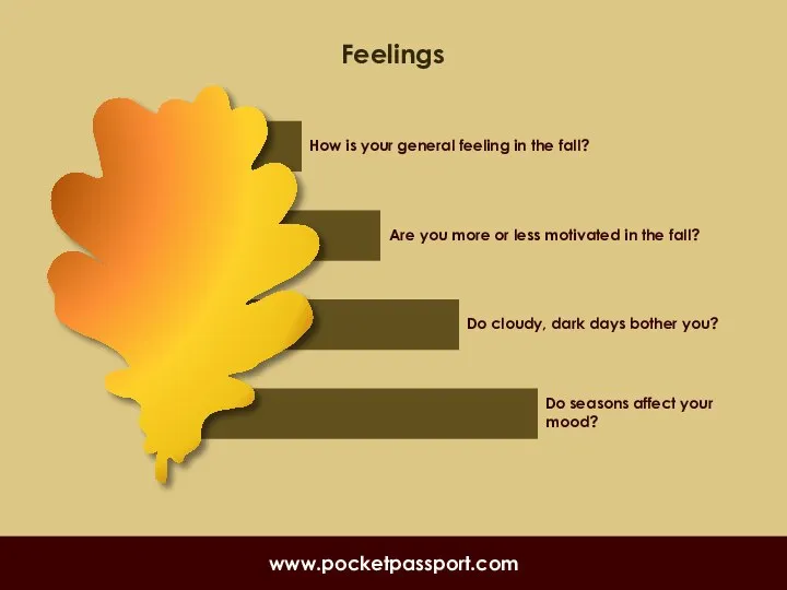 How is your general feeling in the fall? Are you more or