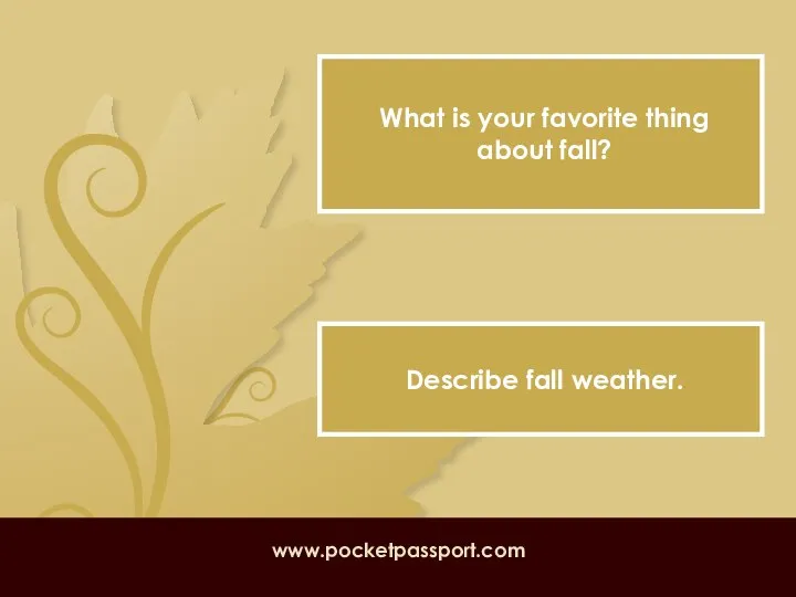 What is your favorite thing about fall? Describe fall weather. www.pocketpassport.com