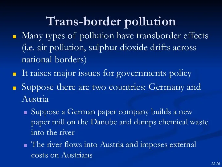 Trans-border pollution Many types of pollution have transborder effects (i.e. air pollution,
