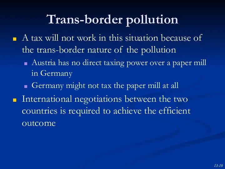 Trans-border pollution A tax will not work in this situation because of