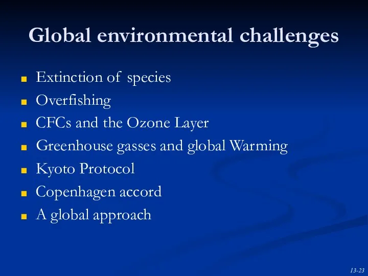 Global environmental challenges Extinction of species Overfishing CFCs and the Ozone Layer