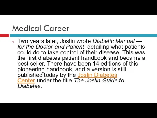 Medical Career Two years later, Joslin wrote Diabetic Manual — for the