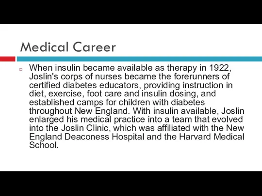 Medical Career When insulin became available as therapy in 1922, Joslin's corps