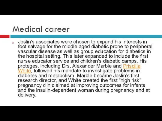 Medical career Joslin's associates were chosen to expand his interests in foot