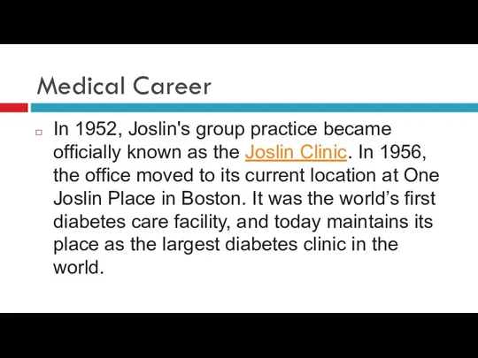 Medical Career In 1952, Joslin's group practice became officially known as the