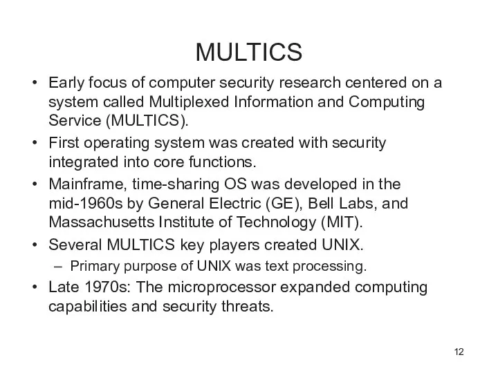 MULTICS Early focus of computer security research centered on a system called
