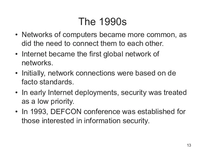 The 1990s Networks of computers became more common, as did the need