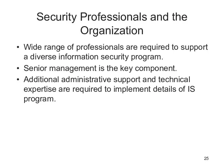 Security Professionals and the Organization Wide range of professionals are required to