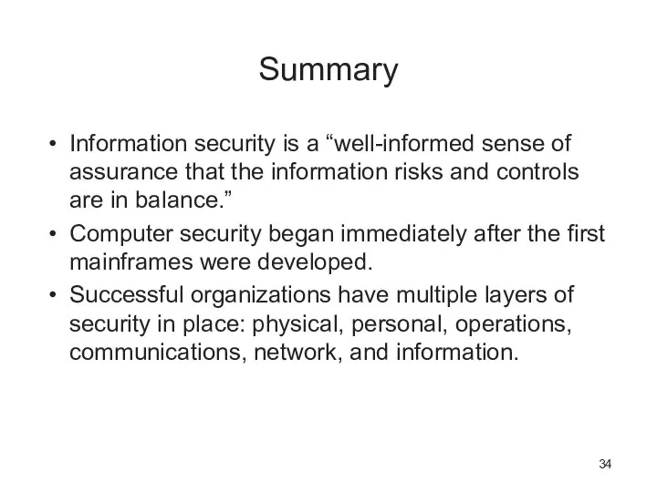 Summary Information security is a “well-informed sense of assurance that the information