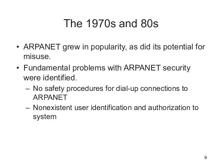 The 1970s and 80s ARPANET grew in popularity, as did its potential