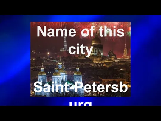 Saint-Petersburg Name of this city