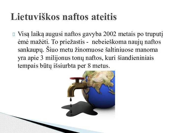 Visą laiką augusi naftos gavyba 2002 metais po truputį ėmė mažėti. To