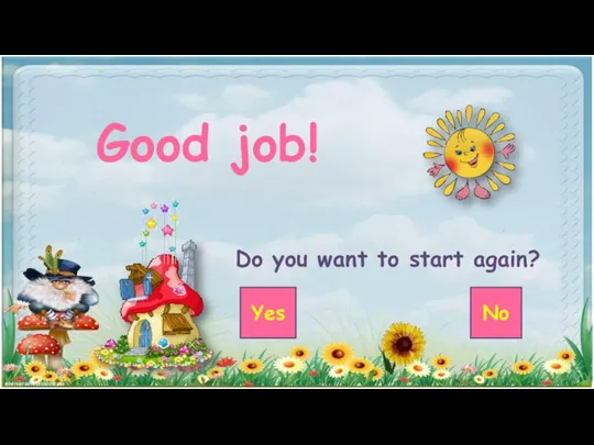 Good job! Do you want to start again? Yes No