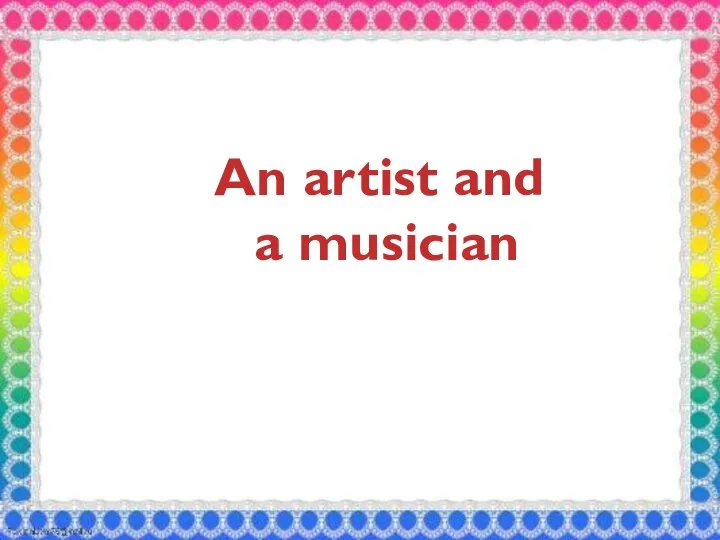 An artist and a musician