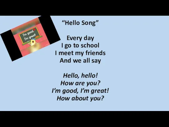 “Hello Song” Every day I go to school I meet my friends