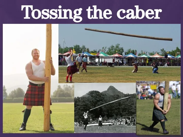 Tossing the caber