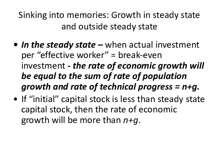 Sinking into memories: Growth in steady state and outside steady state In