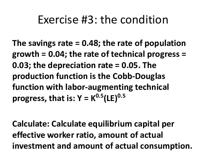 Exercise #3: the condition The savings rate = 0.48; the rate of