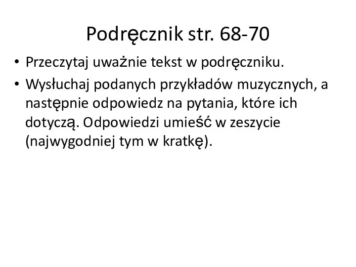 Podręcznik str. 68-70 Przeczytaj uważnie tekst w podręczniku. Wysłuchaj podanych przykładów muzycznych,