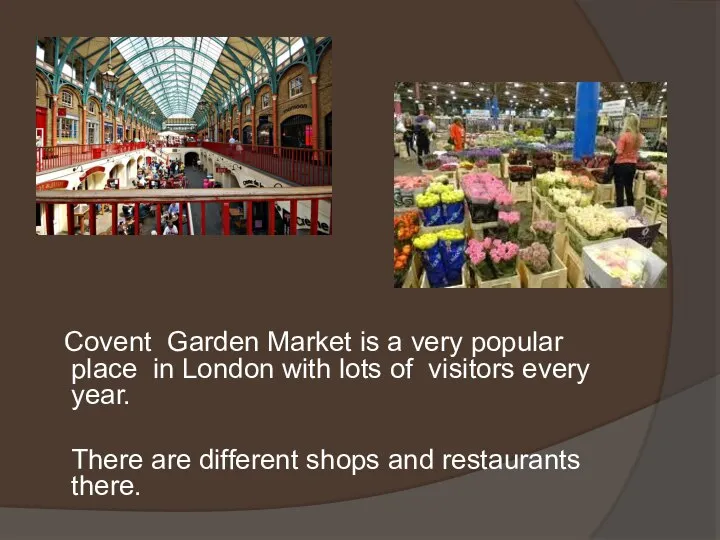 Covent Garden Market is a very popular place in London with lots