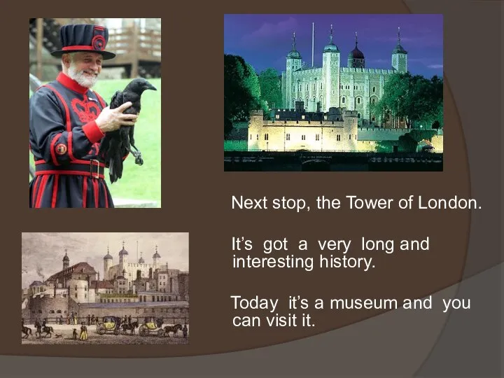 Next stop, the Tower of London. It’s got a very long and
