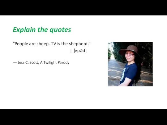 Explain the quotes “People are sheep. TV is the shepherd.” |ˈʃepəd| ―
