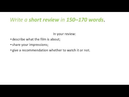 Write a short review in 150–170 words. In your review: describe what