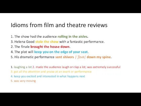 Idioms from film and theatre reviews 1. The show had the audience