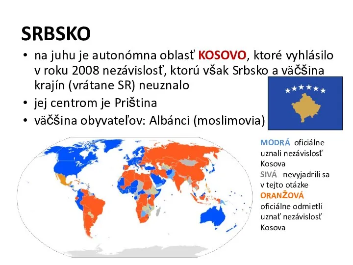 SRBSKO na juhu je autonómna oblasť KOSOVO, ktoré vyhlásilo v roku 2008