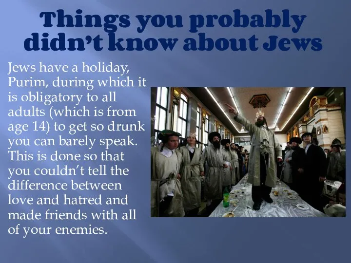 Things you probably didn’t know about Jews Jews have a holiday, Purim,