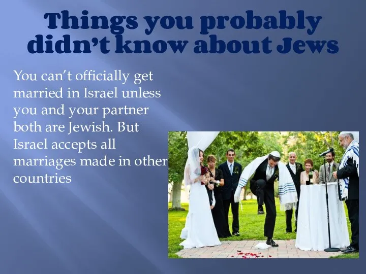 Things you probably didn’t know about Jews You can’t officially get married