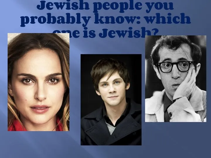 Jewish people you probably know: which one is Jewish?
