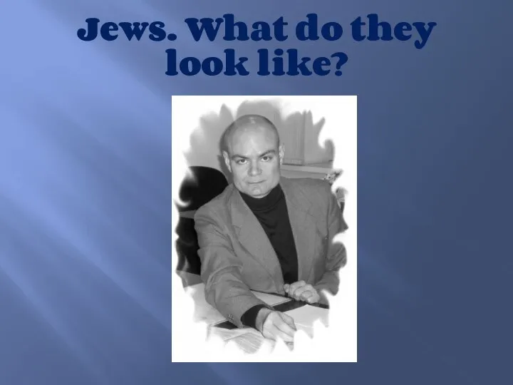 Jews. What do they look like?