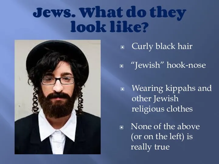 Jews. What do they look like? None of the above (or on