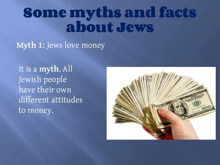 Some myths and facts about Jews Myth 1: Jews love money It