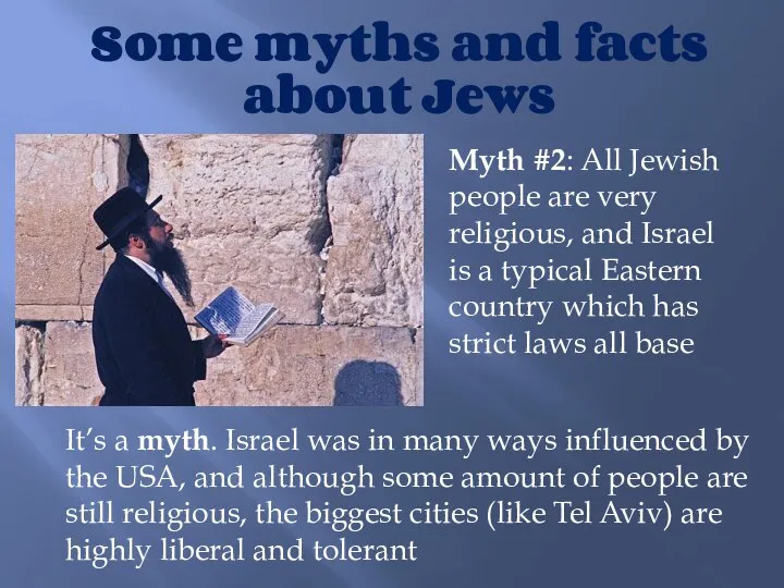 Some myths and facts about Jews Myth #2: All Jewish people are