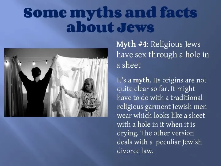 Some myths and facts about Jews Myth #4: Religious Jews have sex