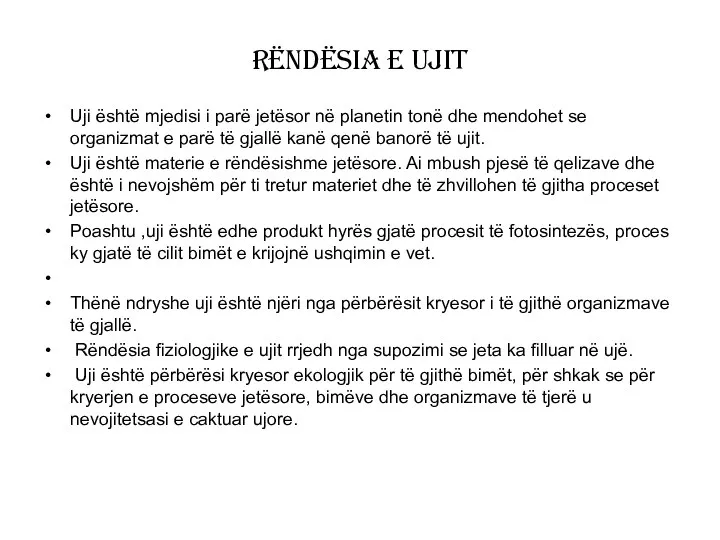 Rëndësia e ujit Uji është mjedisi i parë jetësor në planetin tonë