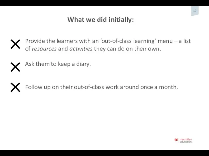 Provide the learners with an ‘out-of-class learning’ menu – a list of