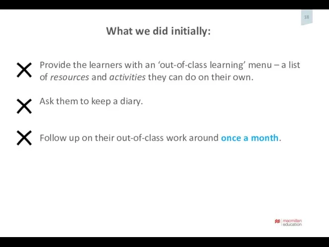 Provide the learners with an ‘out-of-class learning’ menu – a list of