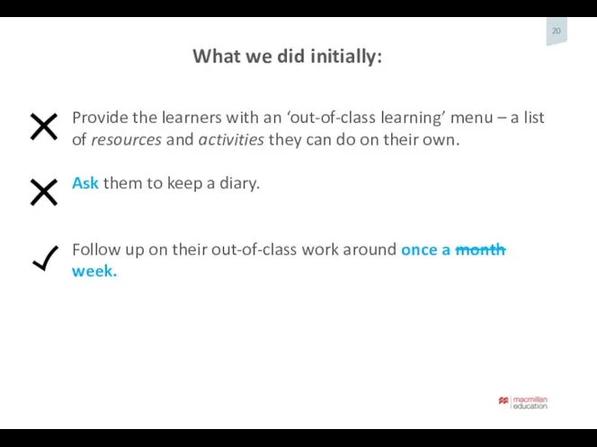 Provide the learners with an ‘out-of-class learning’ menu – a list of