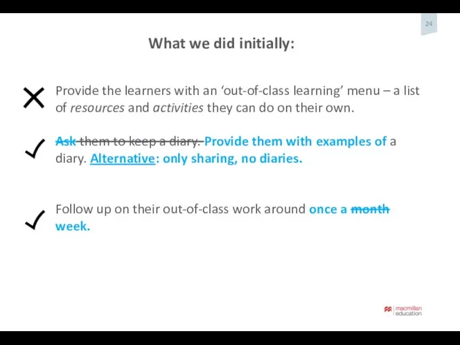 Provide the learners with an ‘out-of-class learning’ menu – a list of