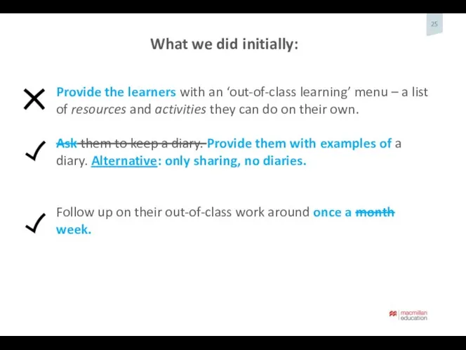Provide the learners with an ‘out-of-class learning’ menu – a list of