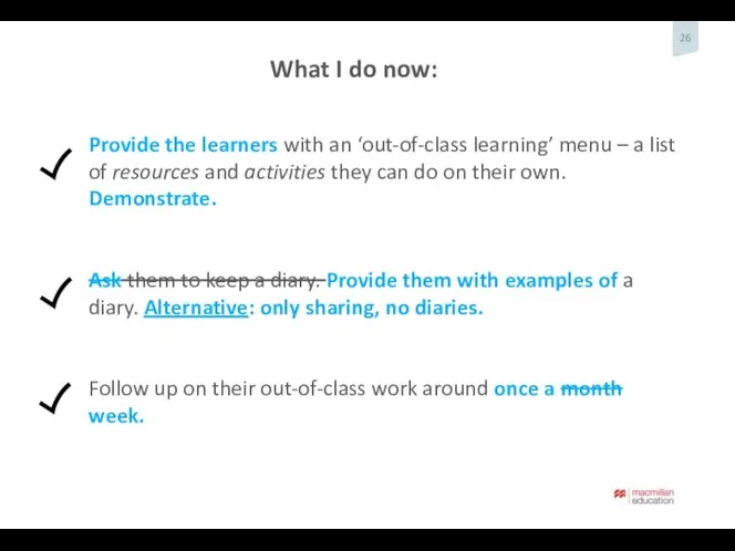 Provide the learners with an ‘out-of-class learning’ menu – a list of