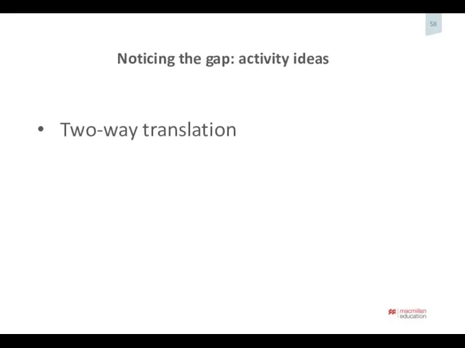 Noticing the gap: activity ideas Two-way translation