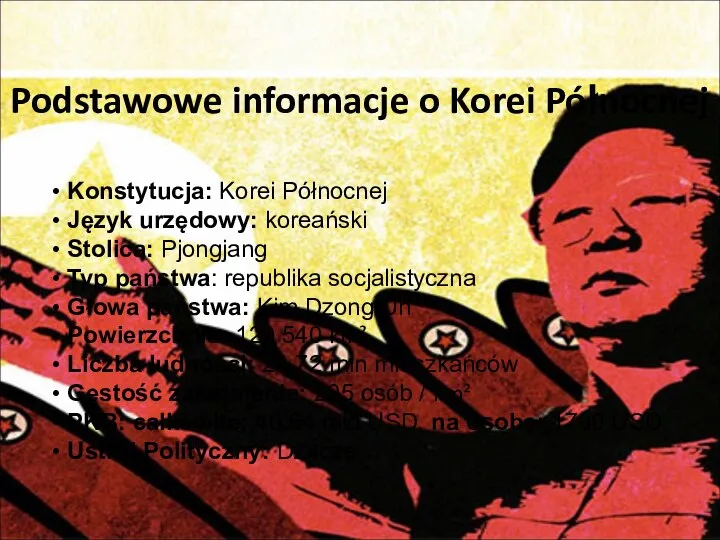 Konstytucja: Korei Północnej Język urzędowy: koreański Stolica: Pjongjang Typ państwa: republika socjalistyczna