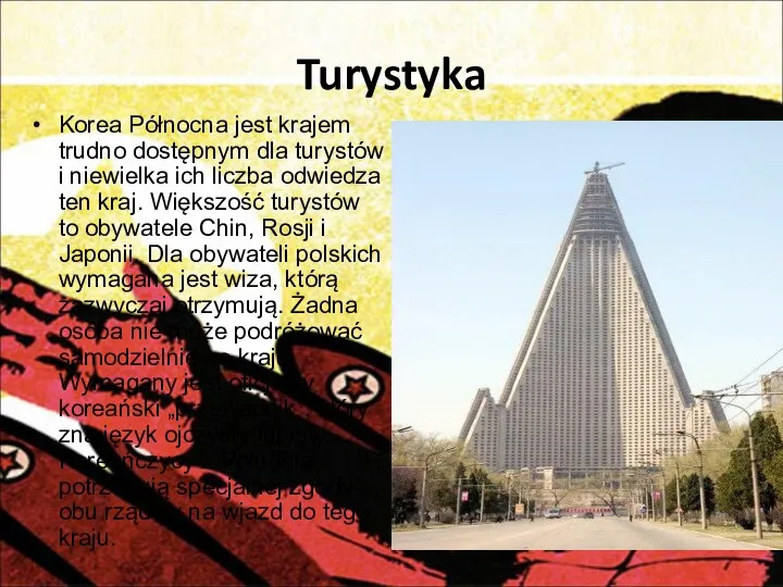 Turystyka Korea Północna jest krajem trudno dostępnym dla turystów i niewielka ich