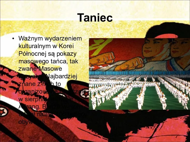 Taniec Ważnym wydarzeniem kulturalnym w Korei Północnej są pokazy masowego tańca, tak