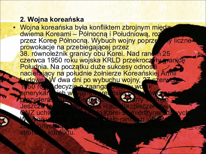 2. Wojna koreańska Wojna koreańska była konfliktem zbrojnym między dwiema Koreami –